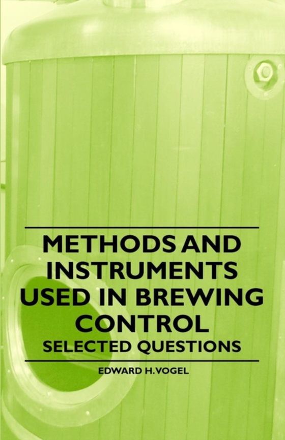 Methods and Instruments Used in Brewing Control - Selected Questions (e-bog) af Vogel, Edward H.