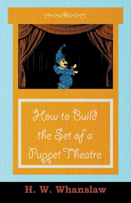 How to Build the Set of a Puppet Theatre (e-bog) af Whanslaw, H. W.