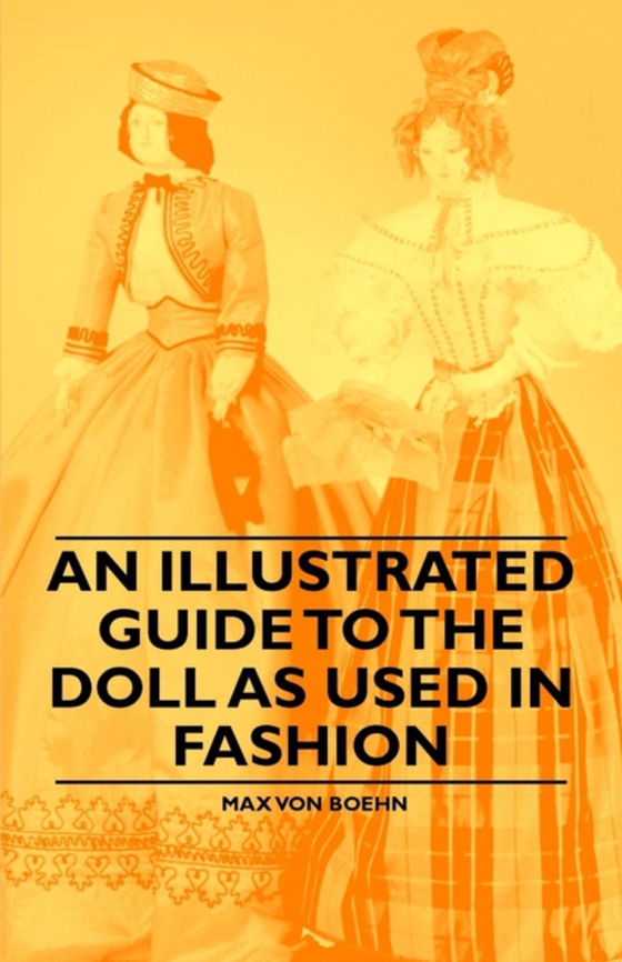 Illustrated Guide to the Doll as Used in Fashion (e-bog) af Boehn, Max von