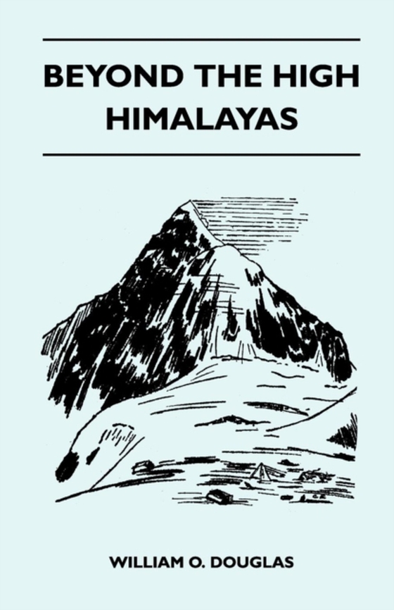 Beyond the High Himalayas (e-bog) af Douglas, William O.