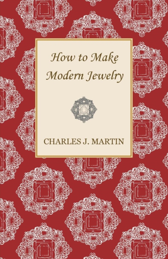 How to Make Modern Jewelry (e-bog) af Martin, Charles J.