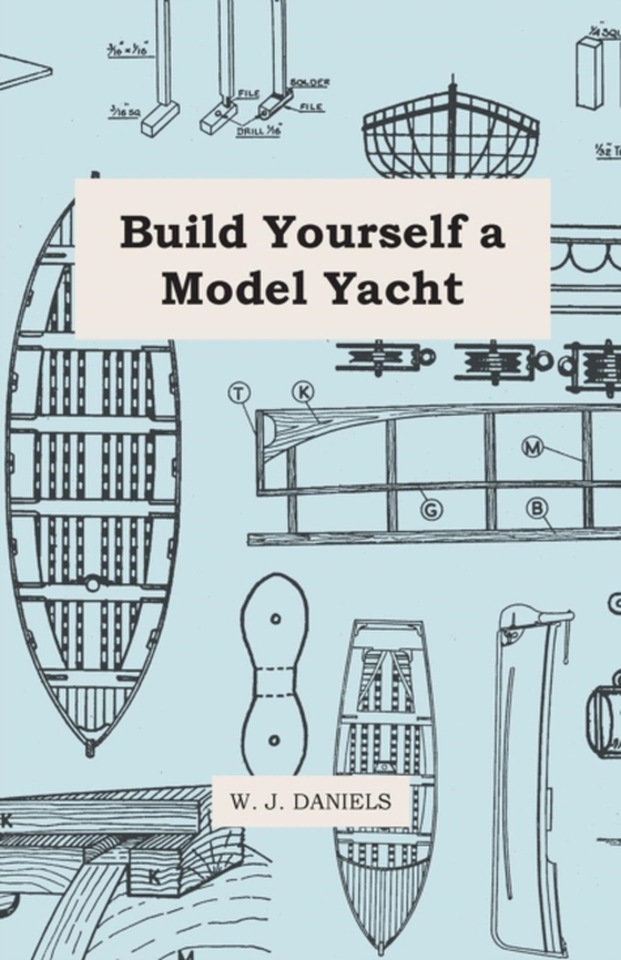 Build Yourself a Model Yacht (e-bog) af Daniels, W. J.