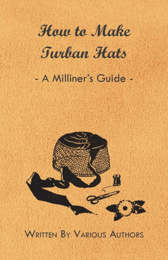 How to Make Turban Hats - A Milliner's Guide (e-bog) af Various