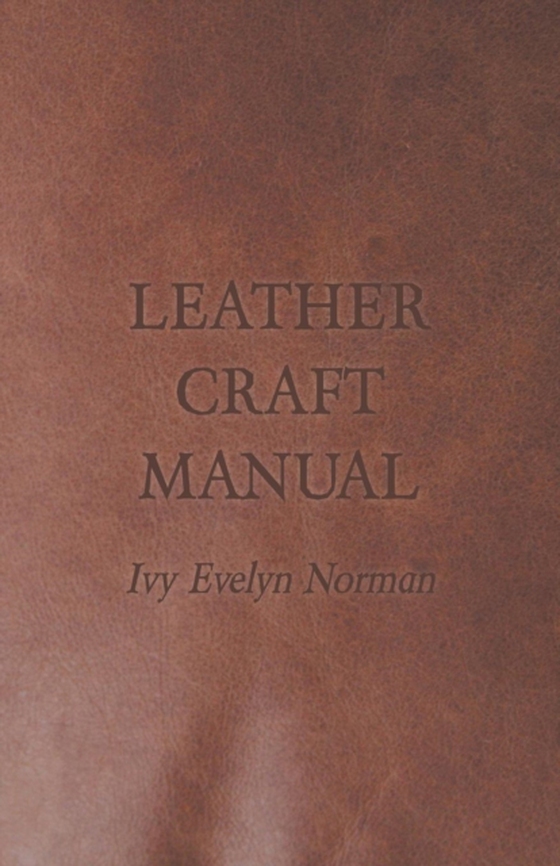 Leather Craft Manual (e-bog) af Norman, Ivy Evelyn