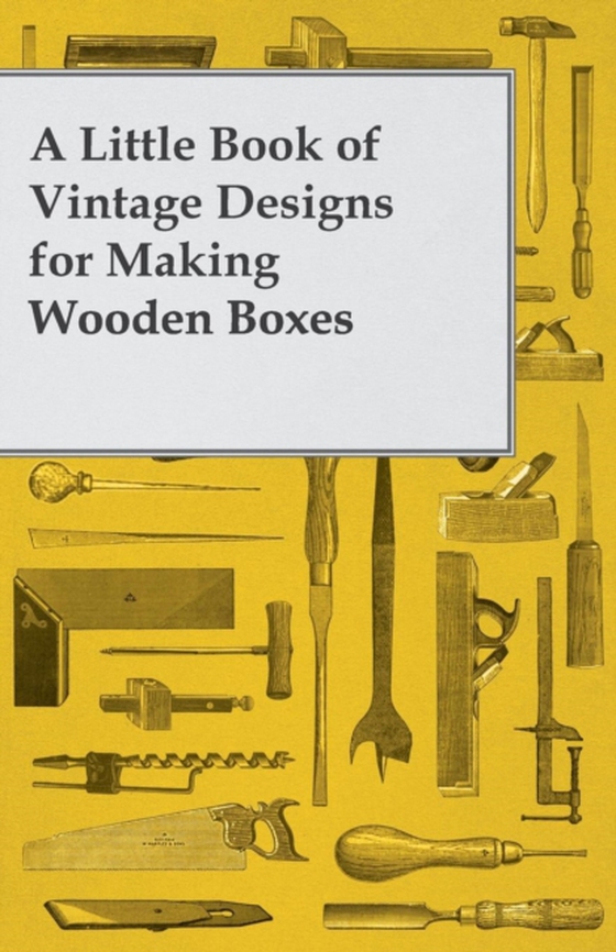 Little Book of Vintage Designs for Making Wooden Boxes (e-bog) af Anon