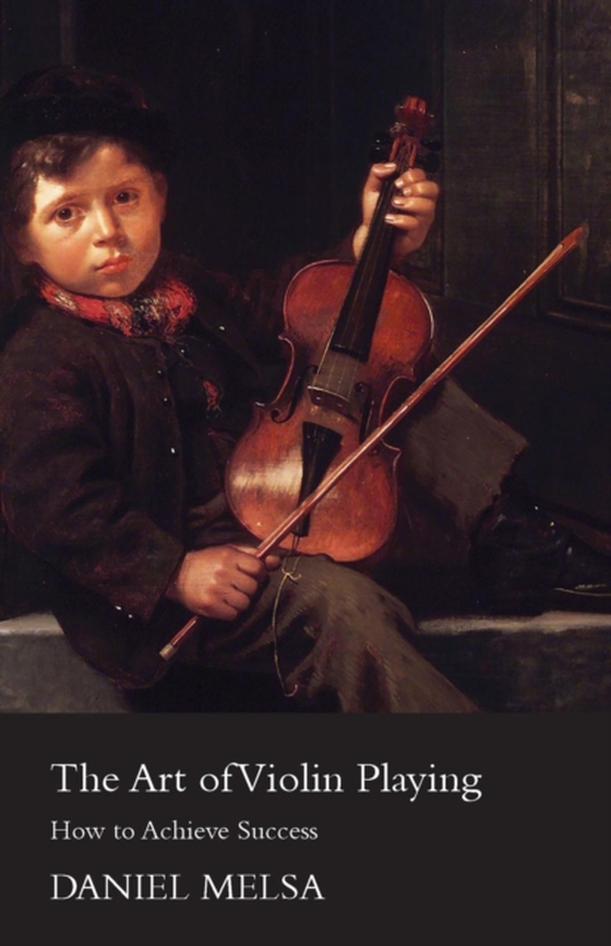 Art of Violin Playing - How to Achieve Success (e-bog) af Melsa, Daniel