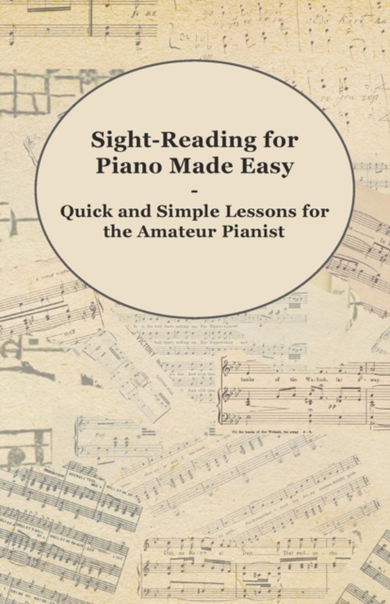 Sight-Reading for Piano Made Easy - Quick and Simple Lessons for the Amateur Pianist