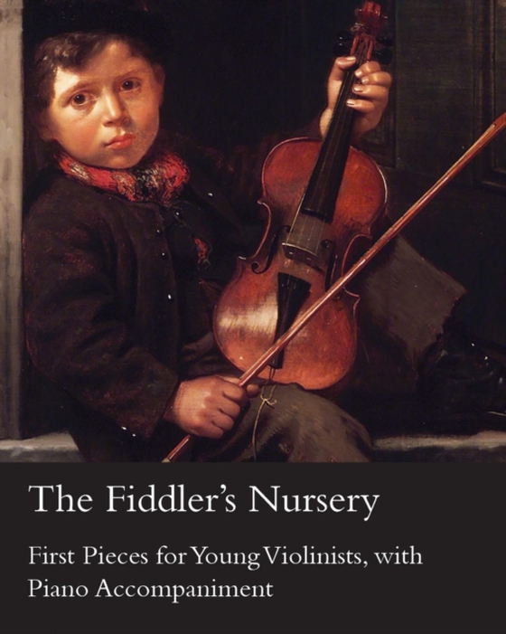 Fiddler's Nursery - First Pieces for Young Violinists, with Piano Accompaniment (e-bog) af Carse, Adam