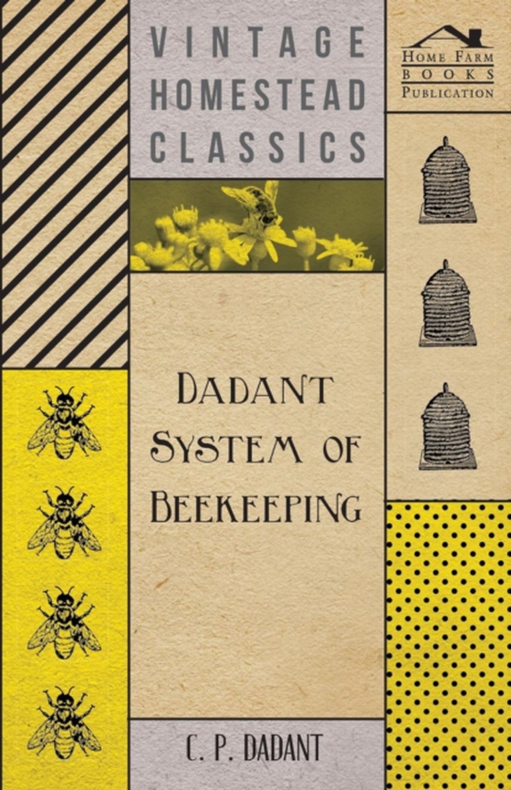 Dadant System of Beekeeping (e-bog) af Dadant, C. P.