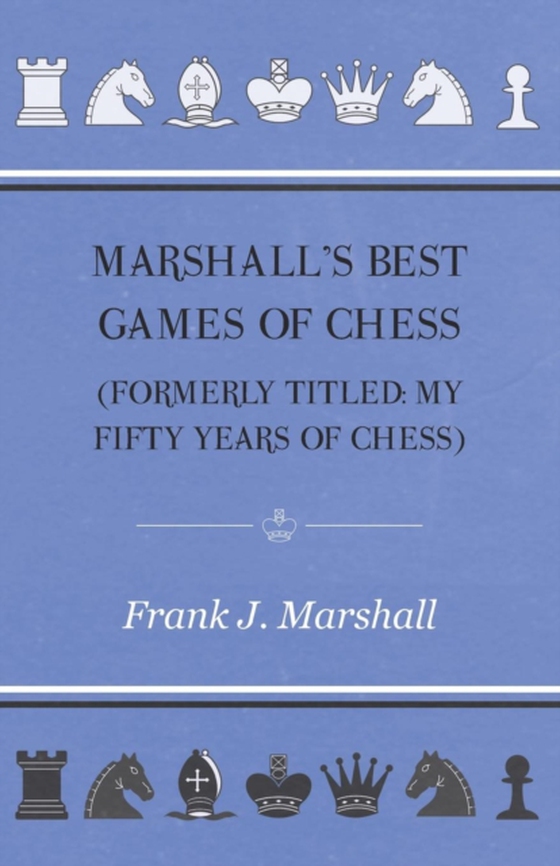 Marshall's Best Games of Chess (e-bog) af Marshall, Frank J.