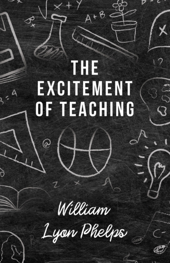 Excitement of Teaching (e-bog) af Phelps, William Lyon