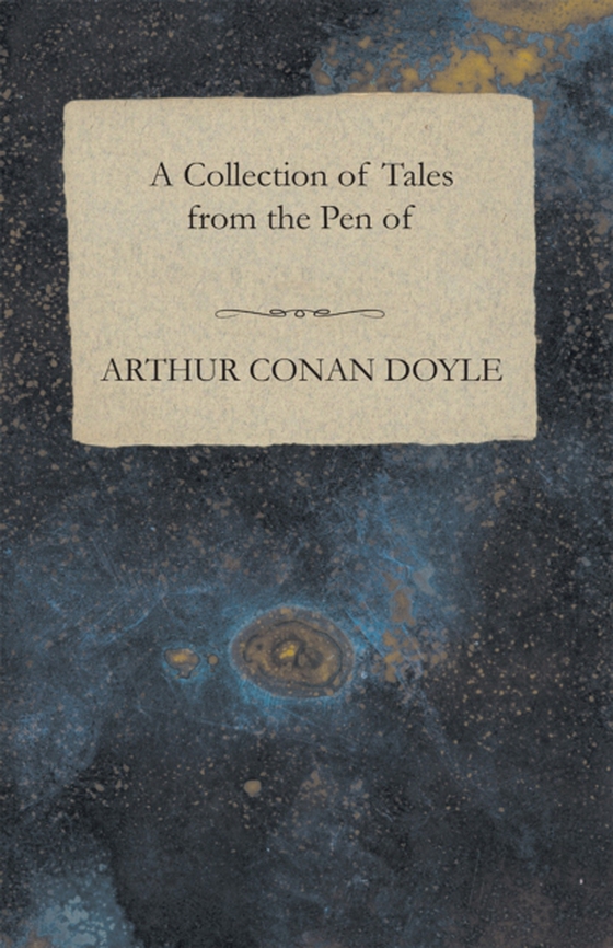 Collection of Tales from the Pen of Arthur Conan Doyle (e-bog) af Doyle, Arthur Conan