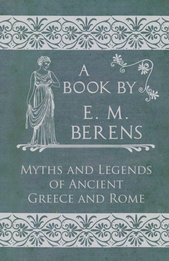 Myths and Legends of Ancient Greece and Rome (e-bog) af Berens, E. M.