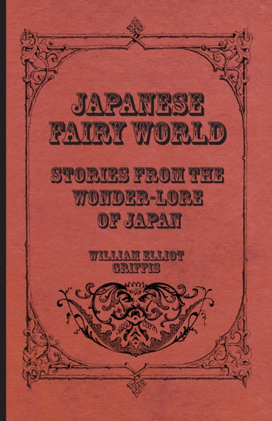 Japanese Fairy World - Stories From The Wonder-Lore Of Japan (e-bog) af Griffis, William Elliot