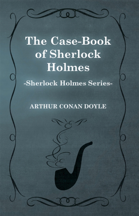 Case Book of Sherlock Holmes - The Sherlock Holmes Collector's Library