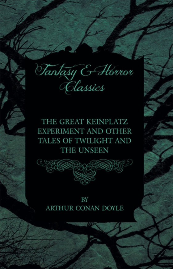 Great Keinplatz Experiment and Other Tales of Twilight and the Unseen (1919)