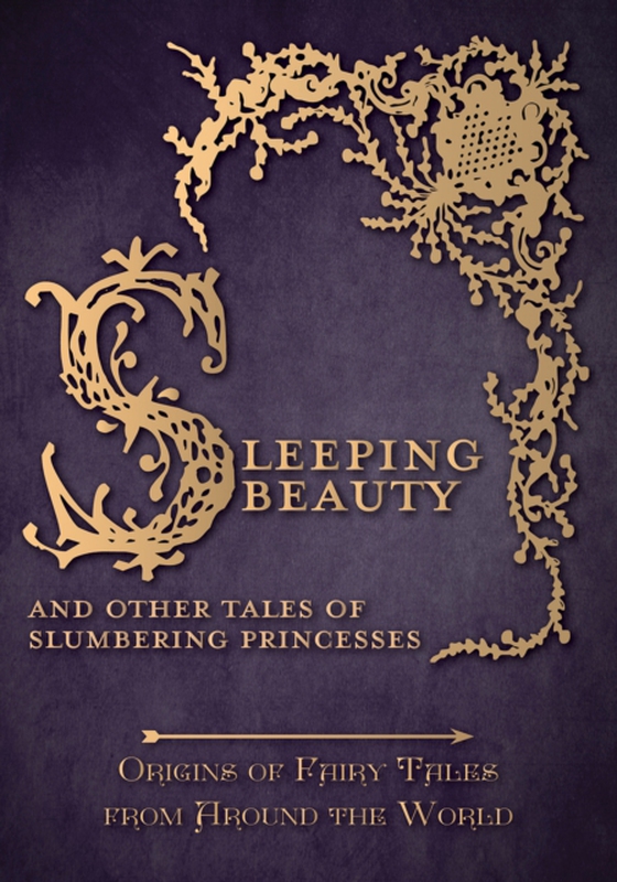 Sleeping Beauty - And Other Tales of Slumbering Princesses (Origins of Fairy Tales from Around the World): Origins of Fairy Tales from Around the World (e-bog) af Carruthers, Amelia