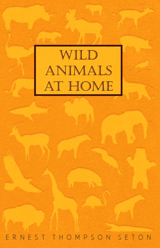 Wild Animals at Home (e-bog) af Seton, Ernest Thompson