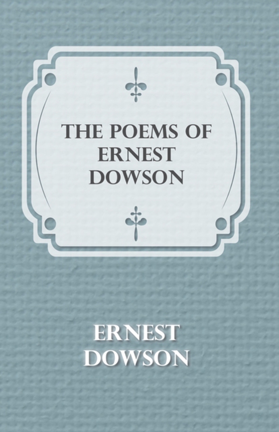 Poems of Ernest Dowson (e-bog) af Dowson, Ernest