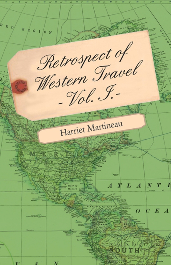 Retrospect of Western Travel - Vol. I. (e-bog) af Martineau, Harriet