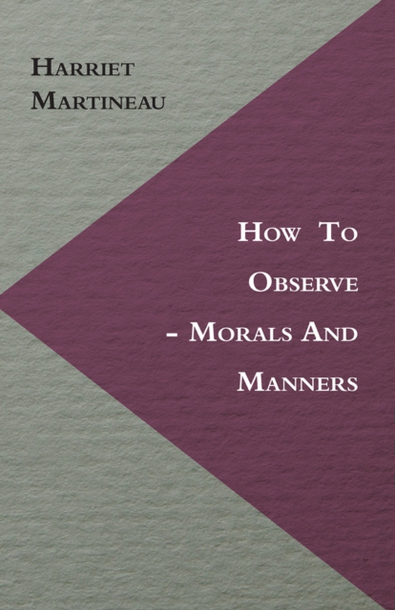 How to Observe - Morals and Manners (e-bog) af Martineau, Harriet