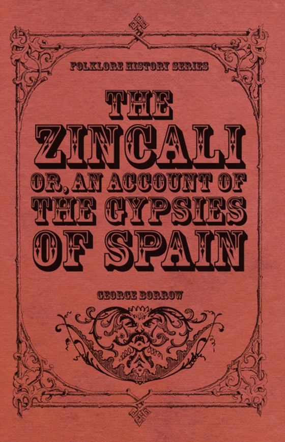 Zincali - Or, An Account of the Gypsies of Spain