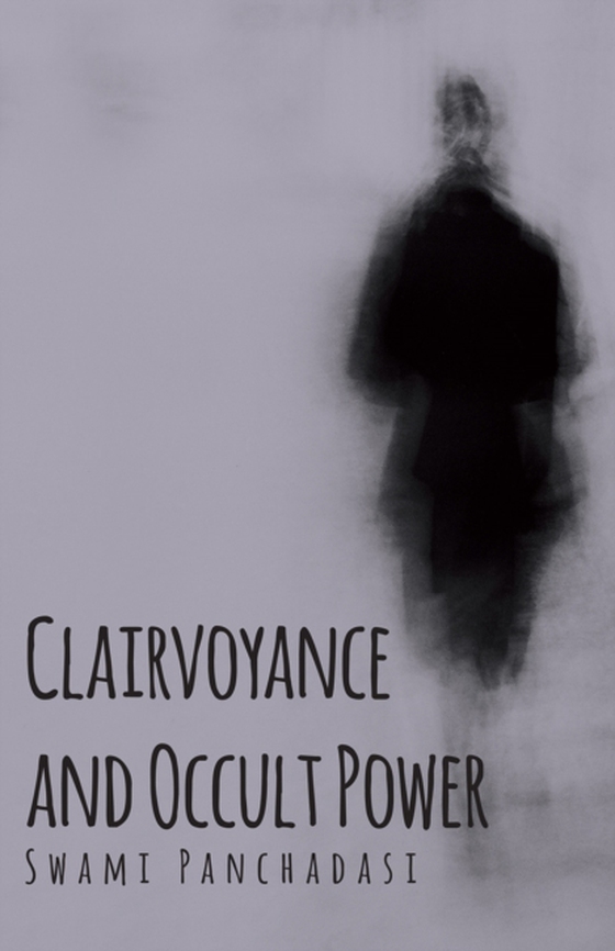 Clairvoyance and Occult Powers (e-bog) af Panchadasi, Swami