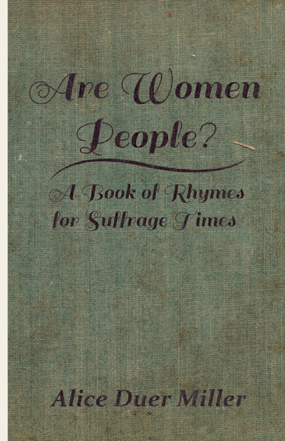 Are Women People? - A Book of Rhymes for Suffrage Times