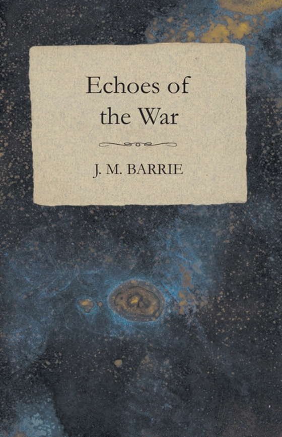 Echoes of the War (e-bog) af Barrie, J. M.