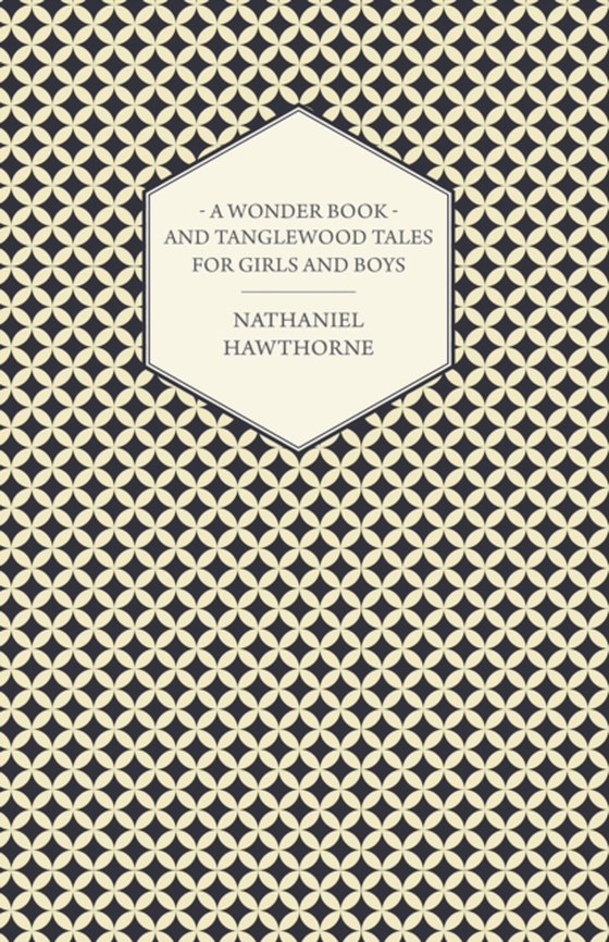 Wonder Book and Tanglewood Tales for Girls and Boys (e-bog) af Hawthorne, Nathaniel