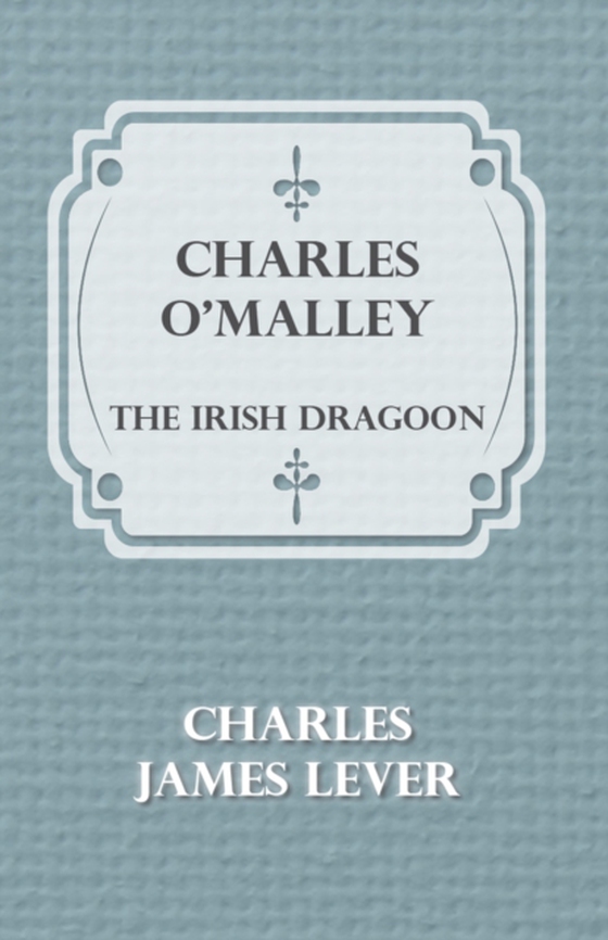 Charles O'Malley: The Irish Dragoon (e-bog) af Lever, Charles James