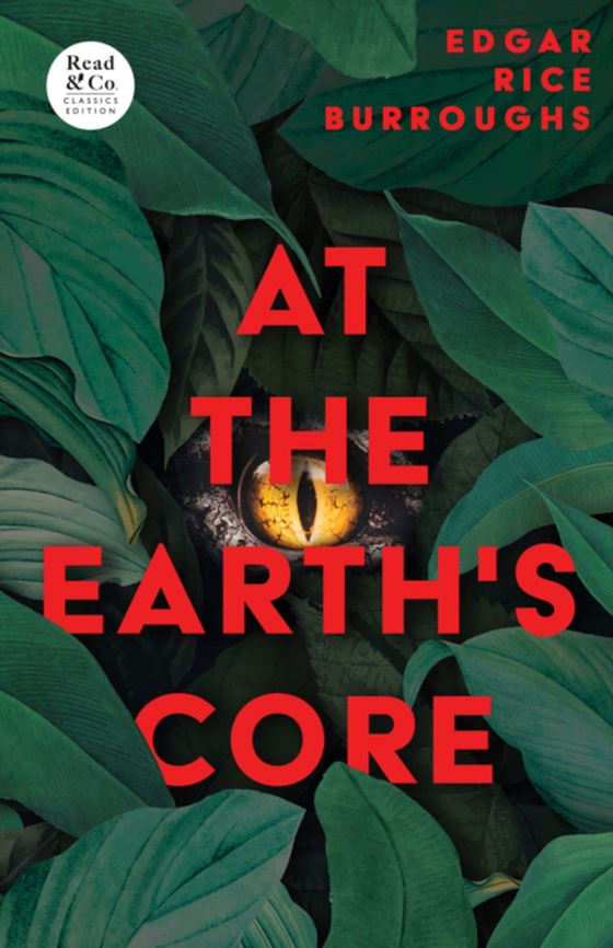 At the Earth's Core (Read & Co. Classics Edition) (e-bog) af Burroughs, Edgar Rice