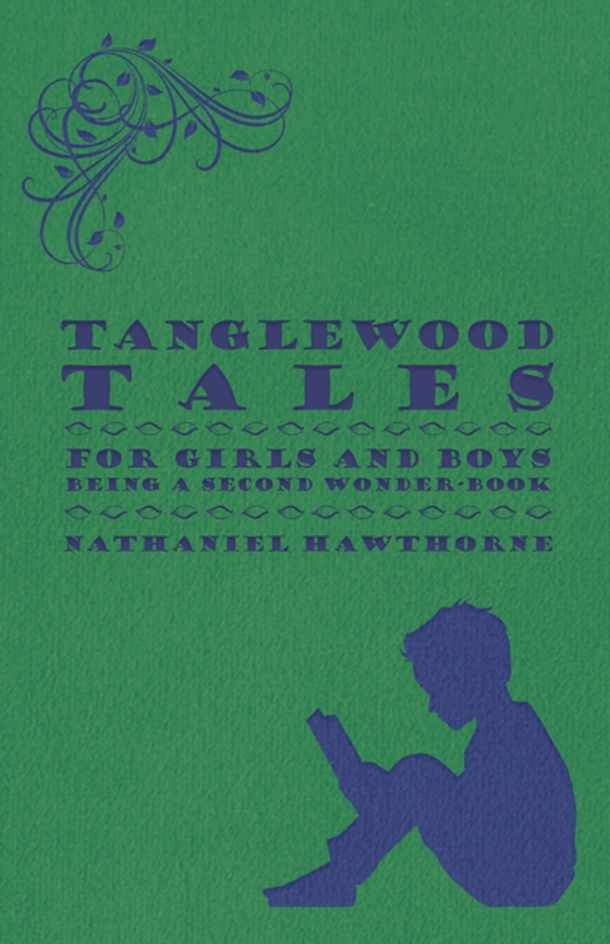 Tanglewood Tales - For Girls and Boys - Being a Second Wonder-Book (e-bog) af Hawthorne, Nathaniel