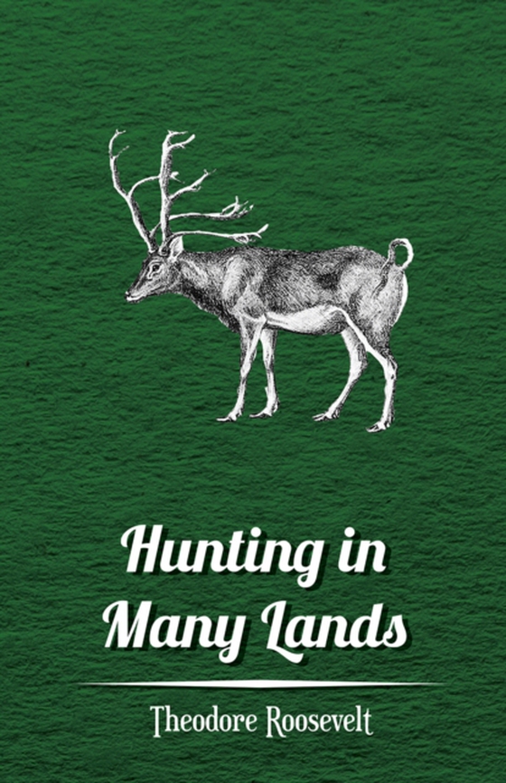 Hunting in Many Lands a &quote; The Book of the Boone and Crockett Club (e-bog) af Various