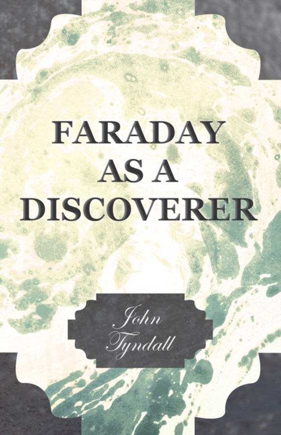 Faraday as a Discoverer (e-bog) af Tyndall, John