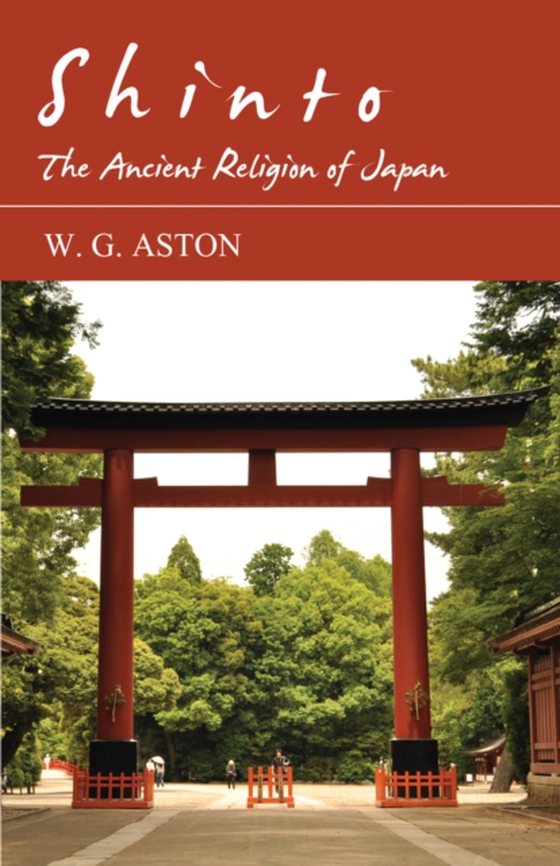 Shinto - The Ancient Religion of Japan (e-bog) af Aston, W. G.