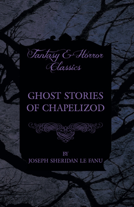 Ghost Stories of Chapelizod (e-bog) af Fanu, Joseph Sheridan le