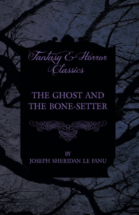 Ghost and the Bone-Setter (e-bog) af Fanu, Joseph Sheridan le