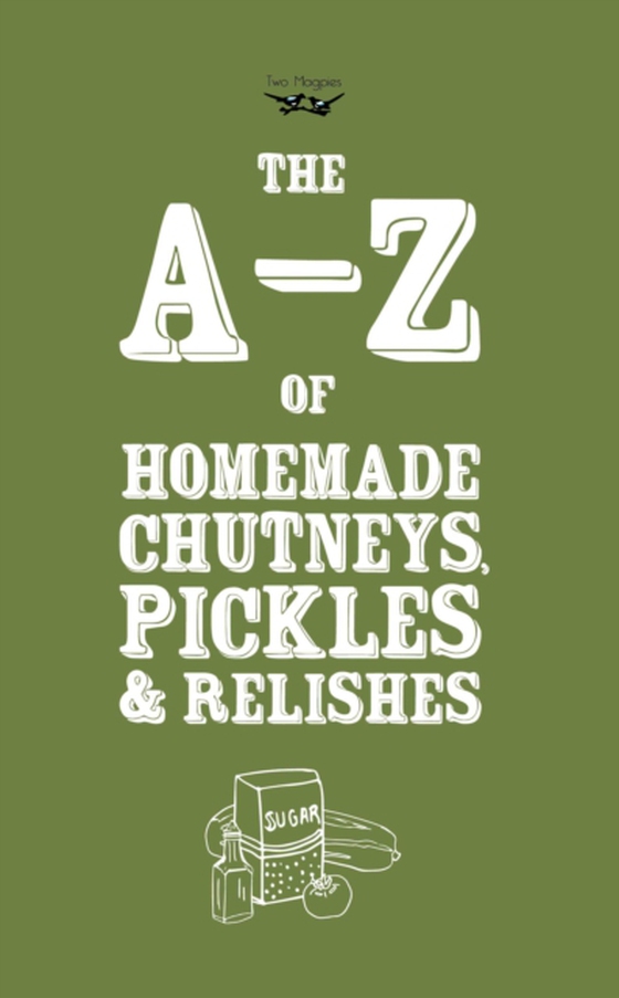 A-Z of Homemade Chutneys, Pickles and Relishes