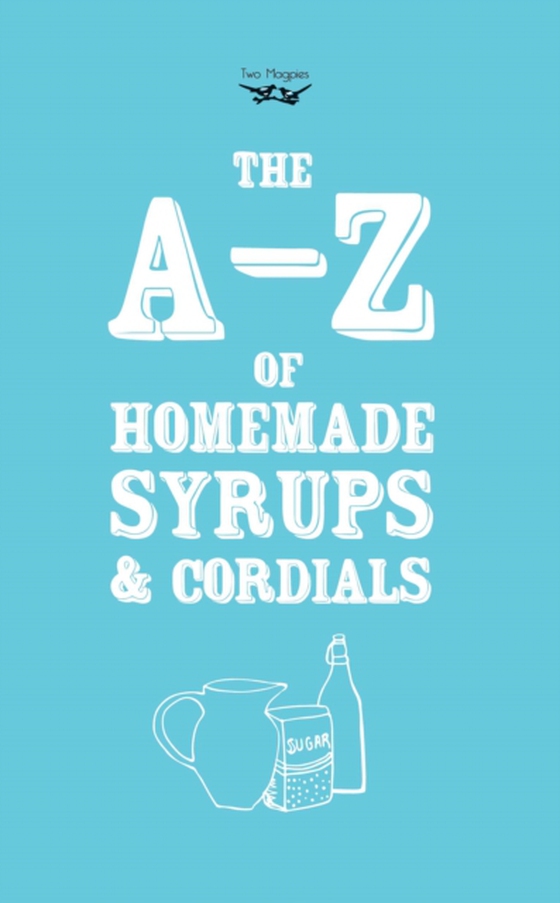 A-Z of Homemade Syrups and Cordials