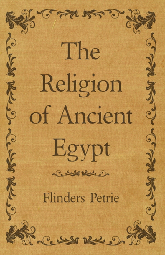 Religion of Ancient Egypt (e-bog) af Petrie, Flinders