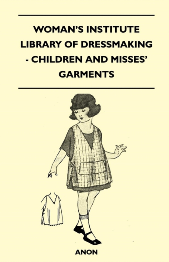 Woman's Institute Library of Dressmaking - Children and Misses' Garments