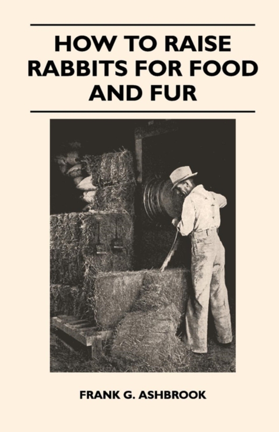 How to Raise Rabbits for Food and Fur (e-bog) af Ashbrook, Frank G.