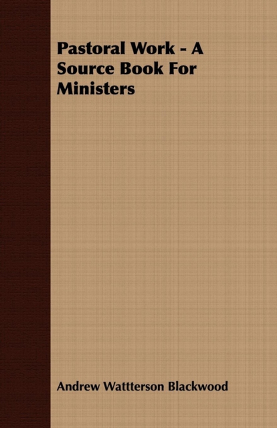 Pastoral Work - A Source Book For Ministers