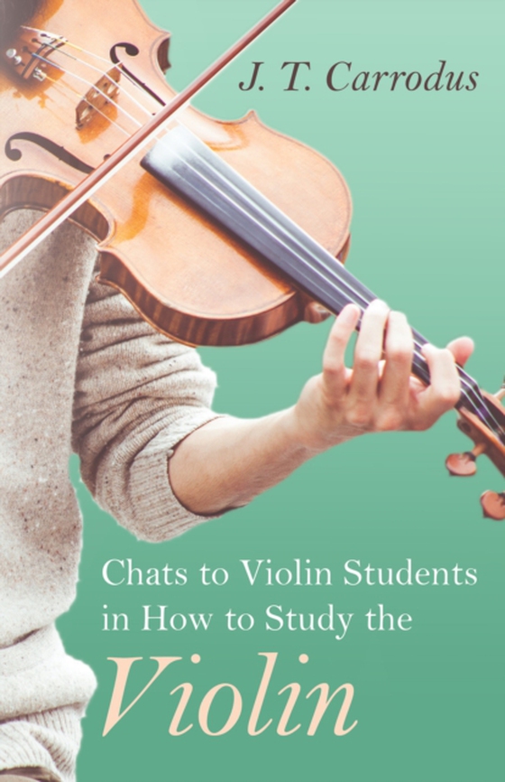 Chats to Violin Students in How to Study the Violin (e-bog) af Carrodus, J. T.