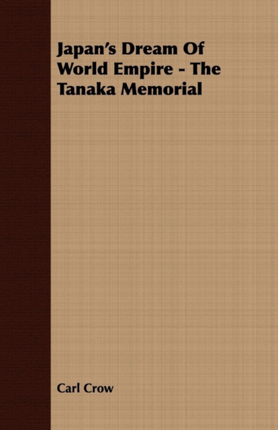 Japan's Dream Of World Empire - The Tanaka Memorial