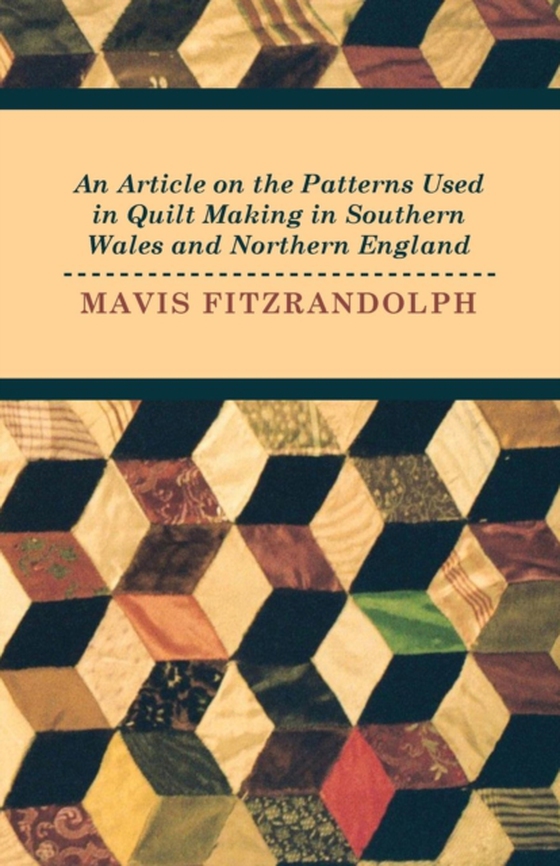 Article on the Patterns Used in Quilt Making in Southern Wales and Northern England (e-bog) af Fitzrandolph, Mavis