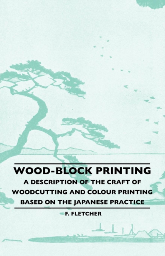 Wood-Block Printing (e-bog) af Fletcher, Frank Morley