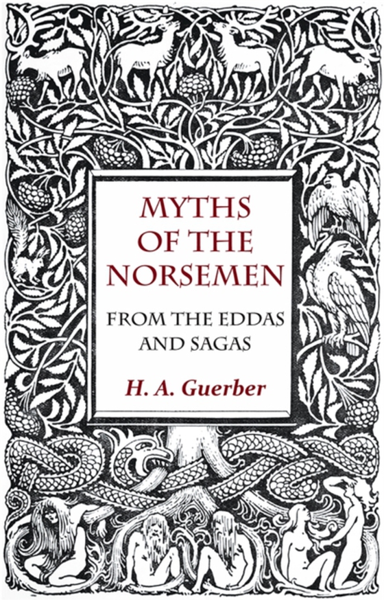 Myths Of The Norsemen - From The Eddas And Sagas (e-bog) af Guerber, H. A.