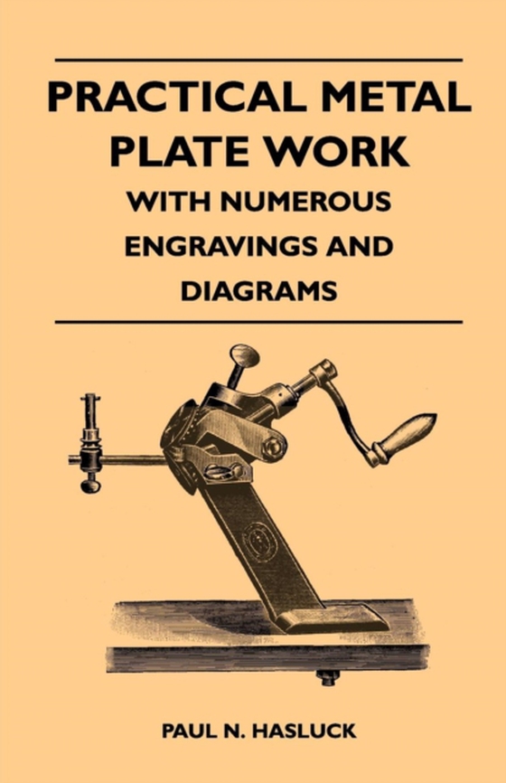 Practical Metal Plate Work - With Numerous Engravings and Diagrams